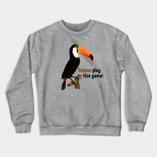 Toucan Play This Game Crewneck Sweatshirt